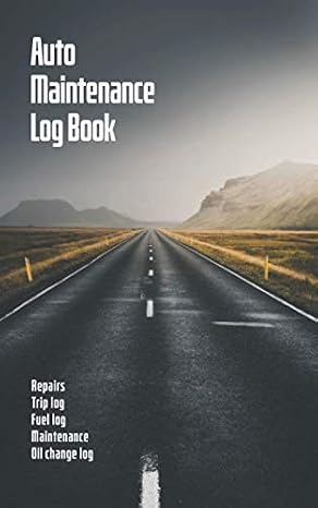 Auto Maintenance Log Book: Vehicle Repair And Maintenance Log Book for Cars, Motorcycles And Trucks With Fuel And Trip Logs All In One Journal 5" x 8"