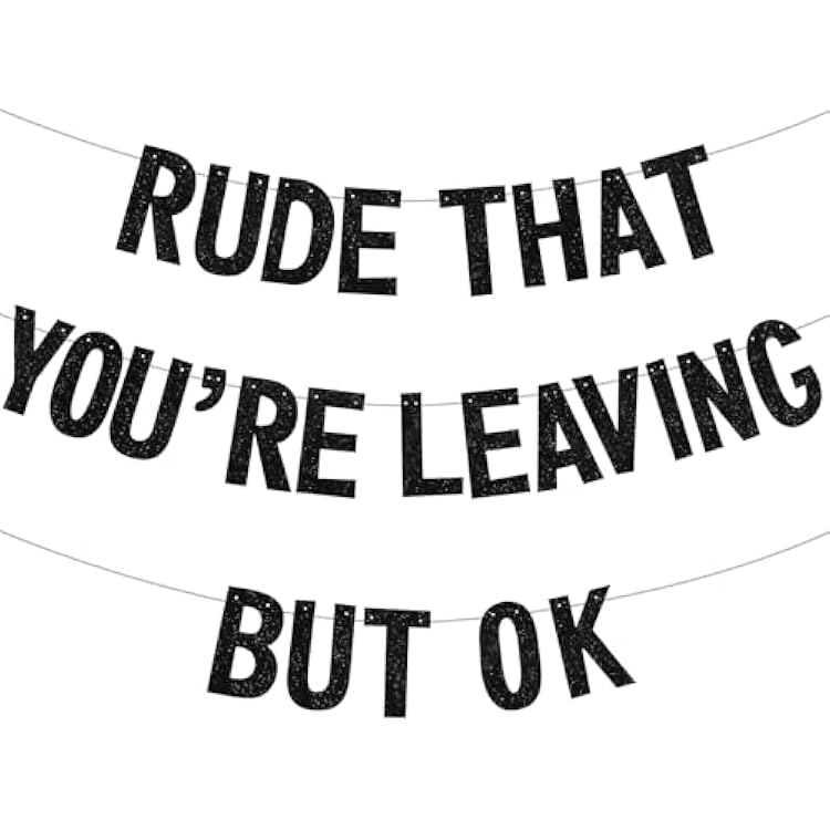 BEISHIDA Black Rude that Youre Leaving but ok Banner,Pre-Strung Coworker Leaving Banner,Glitter Retirement Going Away Goodbye Party Decorations, Graduation Party Supplies No DIY