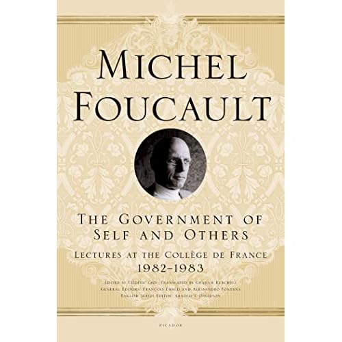 The Government of Self and Others: Lectures at the College de France, 1982-1983 Michel Foucault Lectures at the College de France, 10 Paperback April 26, 2011
