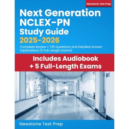 Next Generation NCLEX-PN Study Guide 2025-2026: Complete Review  725 Questions and Detailed Answer Explanations 5 Full-Length Exams