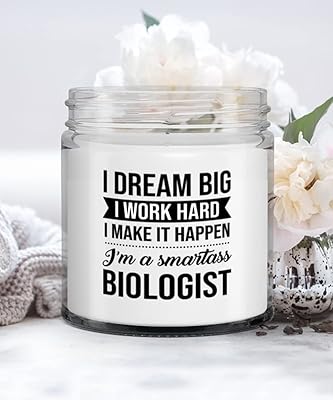 Funny Biologist Candle - I Dream Big I Work Hard I Make It Happen Im A Smartass - 9 oz Candle Gifts For Co-Workers Friends Boss New Job Promotion