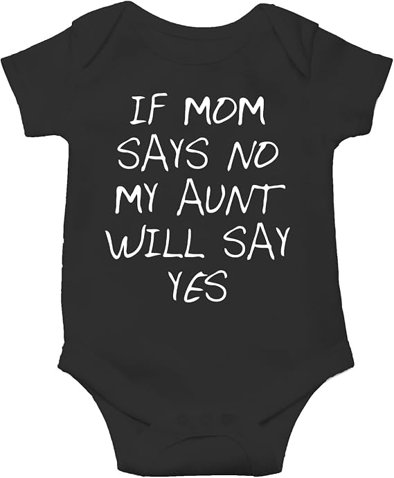 AW Fashions If Mom Says No, My Aunt Will Say Yes Baby Bodysuit Funny Adorable Newborn Outfit for Infants