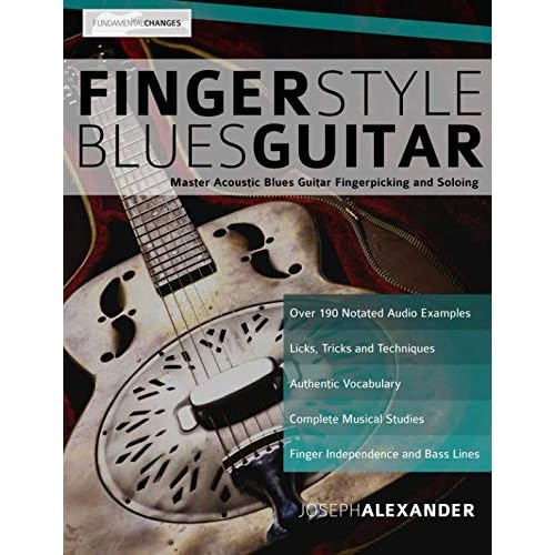 Fingerstyle Blues Guitar: Master Acoustic Blues Guitar Fingerpicking and Soloing Learn How to Play Blues Guitar Paperback December 12, 2015