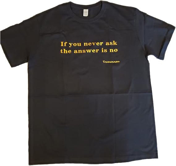 If You Never Ask The Answer is No Men's Classic-Fit Short-Sleeve Crewneck T-Shirt, Size Medium Black