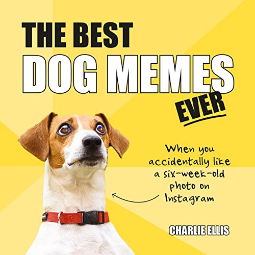 The Best Dog Memes Ever: The Funniest Relatable Memes as Told by Dogs Hardcover October 1, 2019