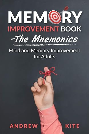 Memory Improvement Book - The Mnemonics: Mind and Memory Improvement for Adults (The Active and Effective Leaders)