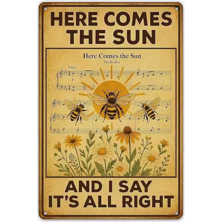HERE  THE SUN AND I SAY ITS ALL RIGHT - Vintage Metal Tin Signs The Beatles Poster Gifts Wall Art Bee Signs 8 X 12 Inch