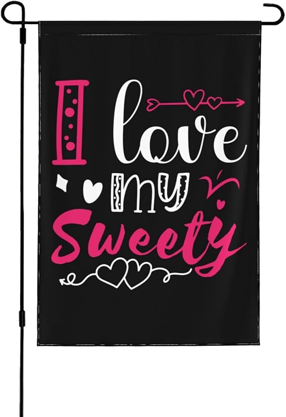 I Love My Sweety Garden Flag 12.5"x18" Inch Double Sided Garden Flags Home Lawn Outdoor Decor Flags Party Banner Welcome Flag