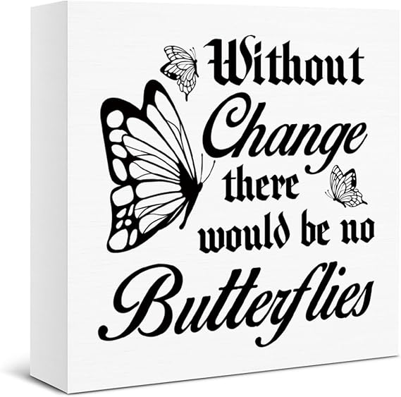 Inspirational Butterfly Spring Decor Sign - Spring Decorations, Without Change There Would Be No Butterflies Wooden Sign Home Decor for Table Desk Shelf 5 X 5 Inch