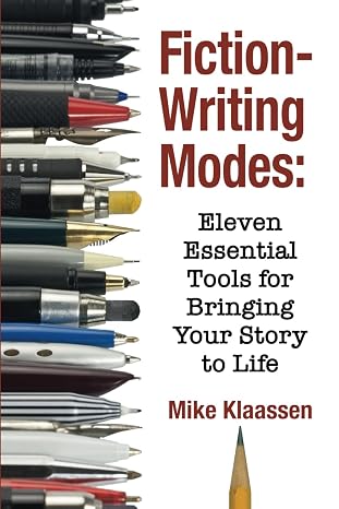Fiction-Writing Modes: Eleven Essential Tools for Bringing Your Story to Life (For Fiction Writers)