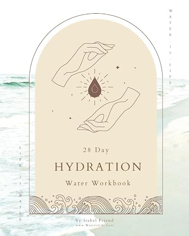 Quench Your Thirst: 28 Days of Transformative Hydration Practices: Turn Your Water Into The Elixir of Life, And Finally Feel Fully Hydrated (Water is ... with Daily Teachings, Rituals and Practices)