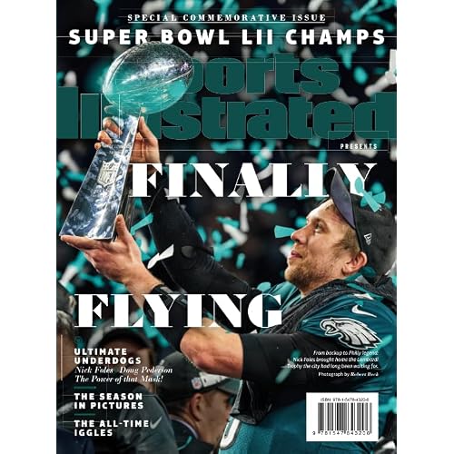 Sports Illustrated Philadelphia Eagles Super Bowl Champions Commemorative Issue Nick Foles Trophy Cover: Finally Flying Single Issue Magazine February 15, 2018