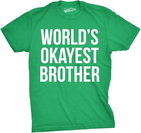 Crazy Dog Mens T Shirt Worlds Okayest Brother Sarcastic Humor Sibling Tee