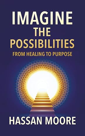Imagine the Possibilities: From Healing to Purpose