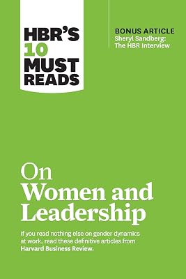 HBRs 10 Must Reads on Women and Leadership with bonus article Sheryl Sandberg: The HBR Interview Paperback November 13, 2018