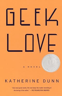 Geek Love: A Novel Vintage Contemporaries Paperback June 11, 2002