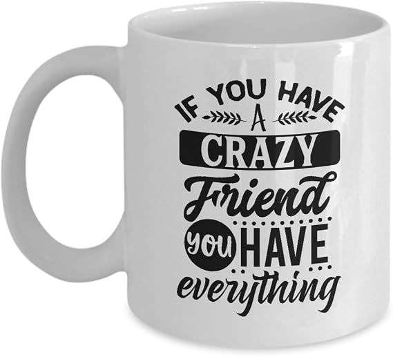 Friends Gifts For Women, Men | Crazy Best Friend - Funny Coffee Mug & Novelty Ceramic 11oz Cups For Gifts Under 20 Dollars - Friend Gift Ideas For Mom, Dad, Teens, BFFs - Reusable Random Stuff