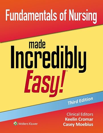 Fundamentals of Nursing Made Incredibly Easy! (Incredibly Easy! Series)