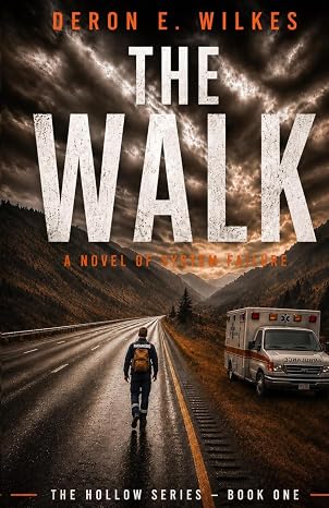 THE WALK: A novel of system failure (The Hollow Series)