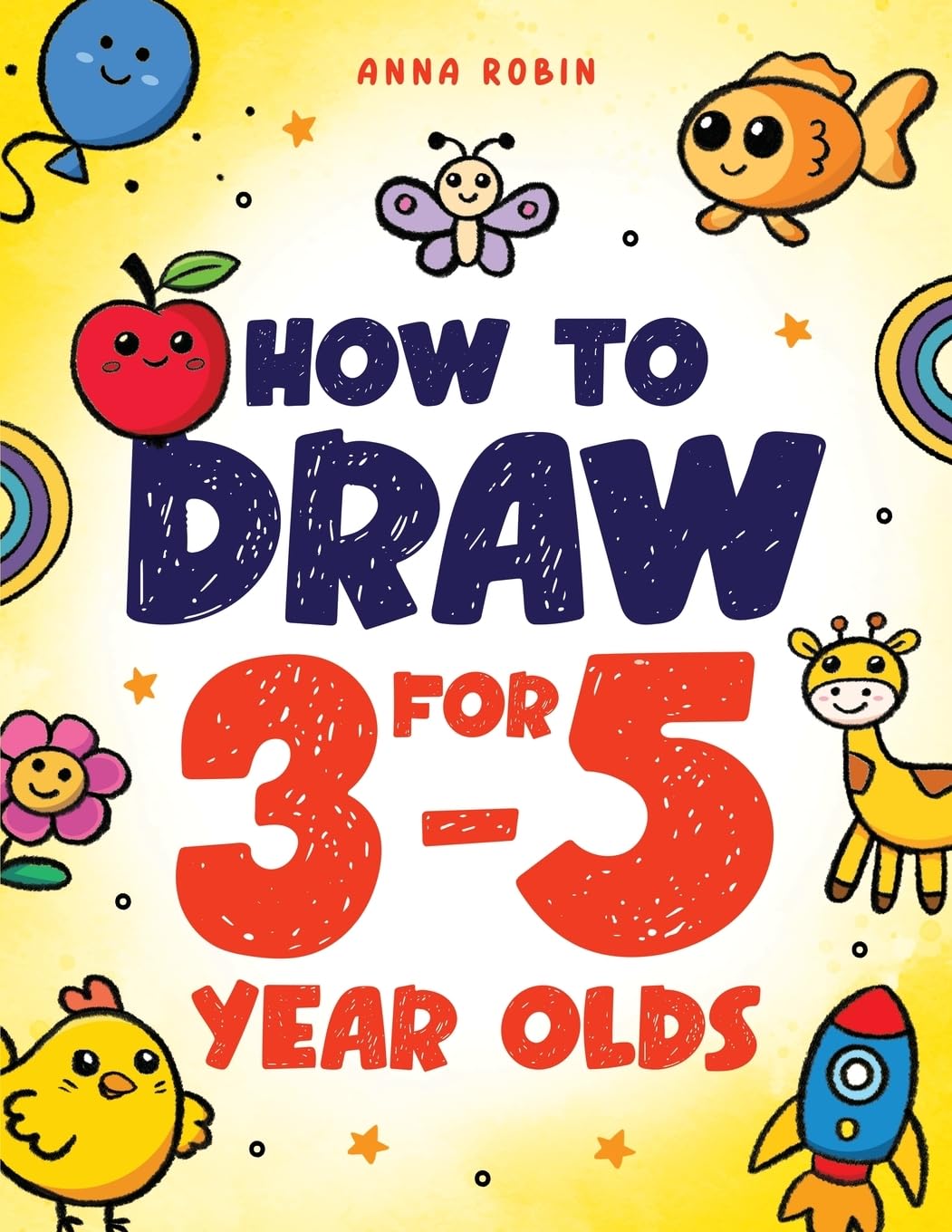 How to Draw for 3-5 Year Olds: Learn to Draw Cute Pets, Farm Animals and Other Magical Things | Book for Kids Age 3 How to Draw Everything for Kids Paperback – February 28, 2025