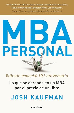 MBA Personal (edicion especial 10o aniversario): Lo que se aprende en un MBA por el precio de un libro