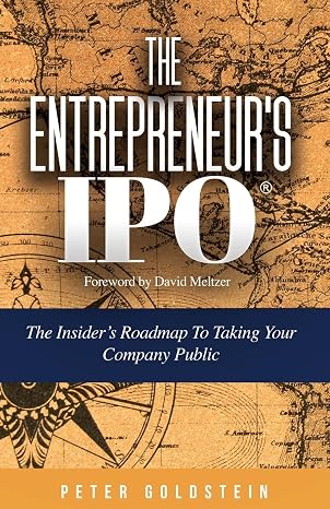 The Entrepreneur's IPO: The Insider's Roadmap to Taking Your Company Public