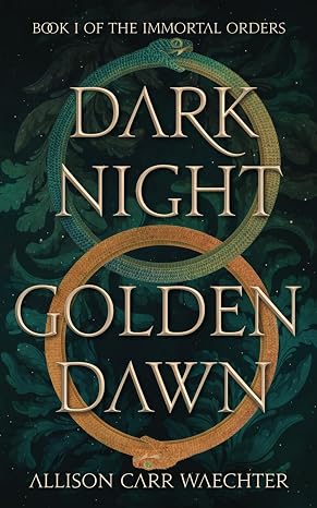 Dark Night Golden Dawn (The Immortal Orders)