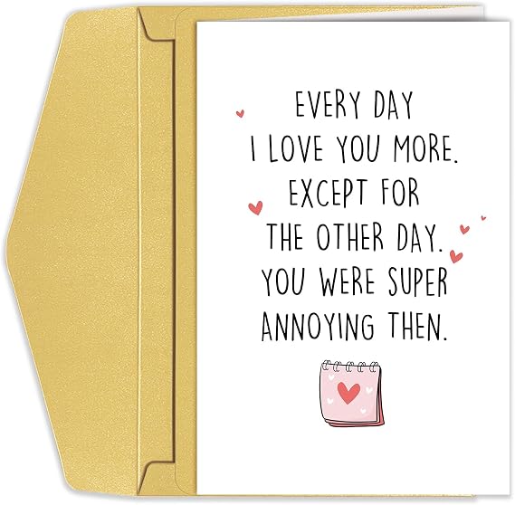 Goroar Funny Valentines Day Card for Him Her, Sarcastic Anniversary Card for Husband Wife, Witty Love Card, Birthday Card for Partner, Every I Love You More