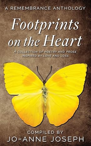 Footprints on the Heart: A Remembrance Anthology: A Collection of Poetry and Prose Inspired by love and loss