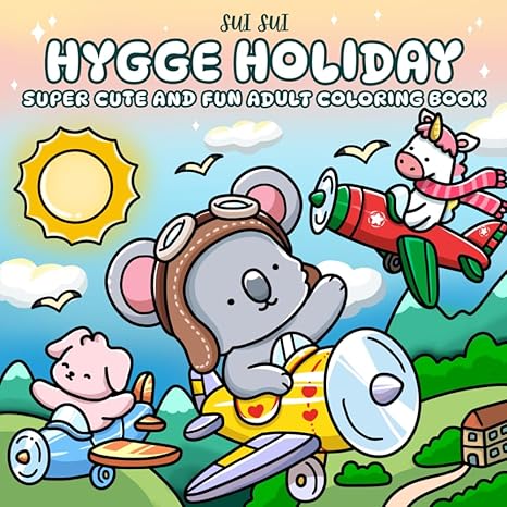 Hygge Holiday - Super Cute and Fun Adult Coloring Book: Featuring Adorable Animal Characters Engaging in Traveling and Relaxation Activities