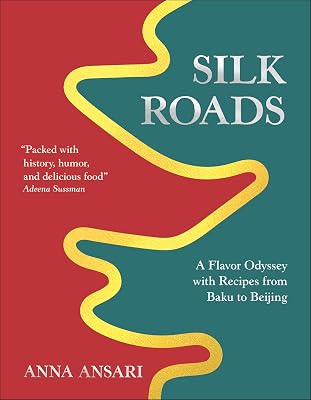 Silk Roads: A Flavor Odyssey with Recipes from Baku to Beijing Hardcover October 14, 2025