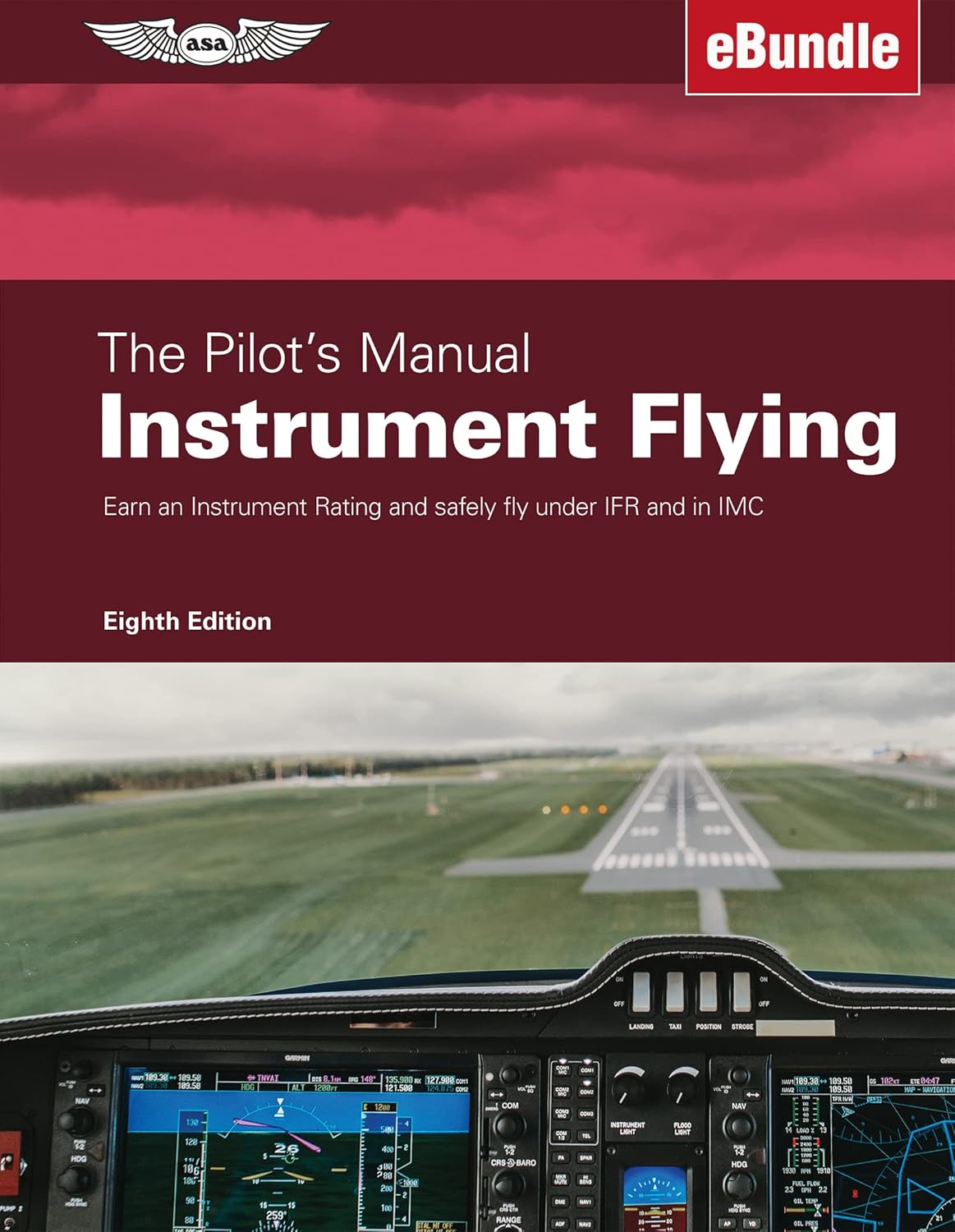 The Pilots Manual: Instrument Flying: Earn an Instrument Rating and safely fly under IFR and in IMC eBundle Eighth Edition