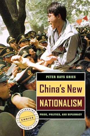 China's New Nationalism: Pride, Politics, and Diplomacy