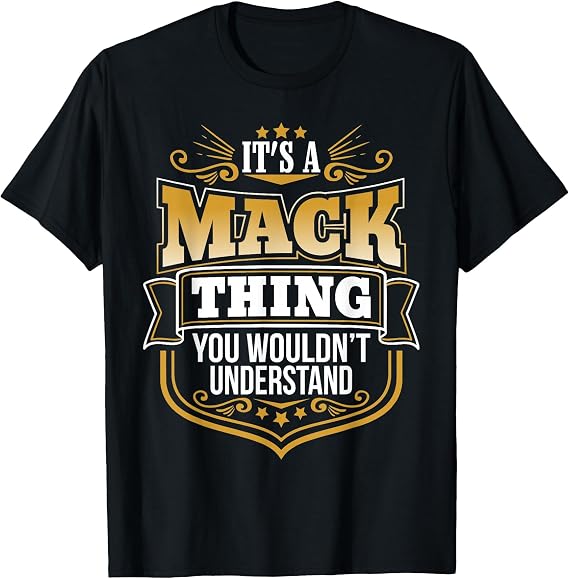 It's a Mack Thing You Wouldn't Understand, Mack T-Shirt T-Shirt