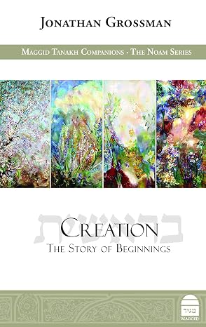 Creation: The Story of Beginnings (The Noam)