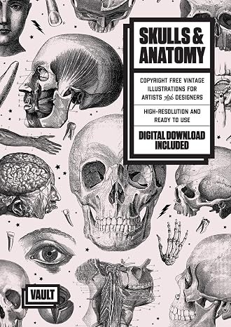 Skulls & Anatomy: Copyright Free Vintage Illustrations for Artists and Designers (Image Archive Series by Vault Editions)