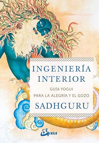 Ingenieria interior: Guia yogui ppara alcanzar la alegria y el gozo (Spanish Edition)