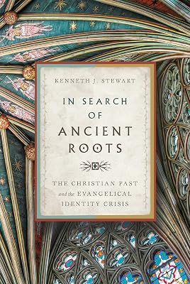 In Search of Ancient Roots: The Christian Past and the Evangelical Identity Crisis Hardcover October 31, 2017