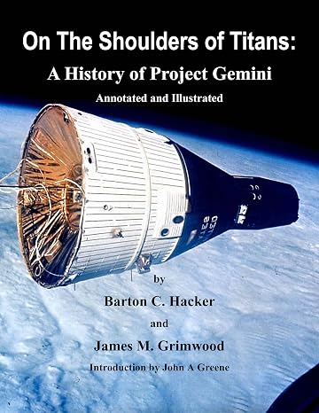 On The Shoulders of Titans: A History of Project Gemini (Annotated & Illustrated) (NASA History Series)